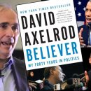 Believer: David Axelrod’s Improbable Journey.